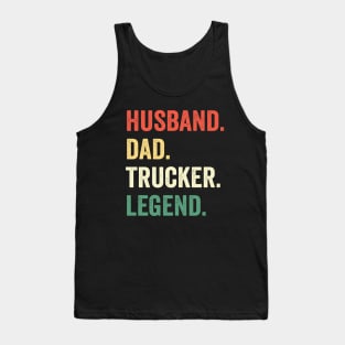 Funny Truck Driver Trucking Men Husband Dad Trucker Legend Tank Top